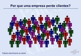 Por que uma empresa perde clientes? 