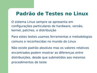 Módulos Reconhecimento dos módulos carregados Lsmod ou /proc/modules Informações sobre módulos existentes modinfo Reconhecimento dos módulos existentes no sistema Análise da compilação do kernel e  /usr/src/linux/Documentation Módulos no sistema /lib/modules/kernel Dependências de módulos no sistema /lib/modules/kernel/modules.dep 