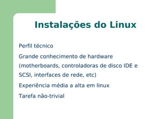 Procedimento Para cada distribuição Linux: Levantar a identificação dos itens de hardware relacionados no sistema (inventário completo do servidor) 