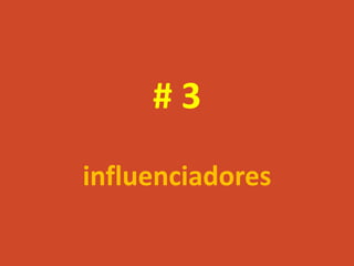 #3
influenciadores
 