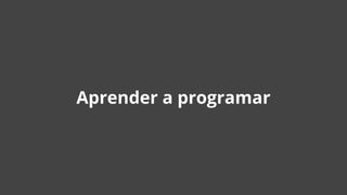 Aprender a programar
 
