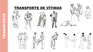 TRANSPORTE
TRANSPORTE DE VÍTIMAS
 