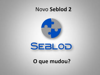 Seblod 2.x – Novo Campo
 