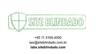 +55 11 3165-4000
sec@siteblindado.com.br
labs.siteblindado.com
 