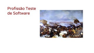 Profissão Teste
de Software
 