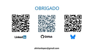 OBRIGADO
ahirtonlopes@gmail.com
 