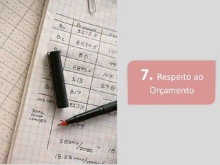 7. Respeito ao
  Orçamento
 