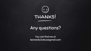 thanks!
Any questions?
You can find me at
leonardo.kobus@gmail.com
 