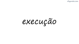 execução
 
