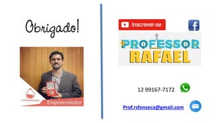 Prof.rsfonseca@gmail.com
12 99167-7172
 