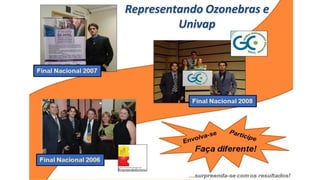 Representando Ozonebras e
Univap
 