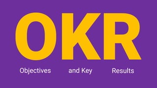 OKRObjectives and Key Results
 
