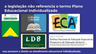 mas preveem o direito ao atendimento educacional individualizado
 