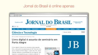 Jornal do Brasil é online apenas
 