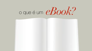 o que é um   eBook?
 