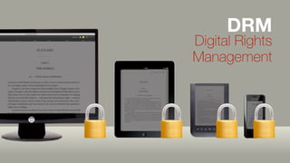 DRM
Digital Rights
Management
 