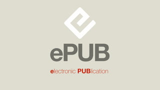 ePUB
electronic PUBlication
 
