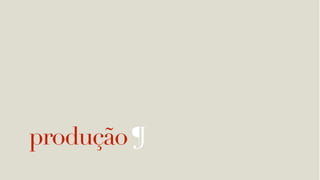 produção ¶
 