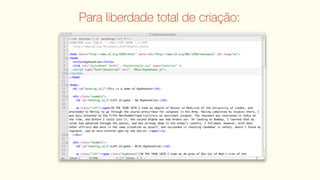Para liberdade total de criação:
 