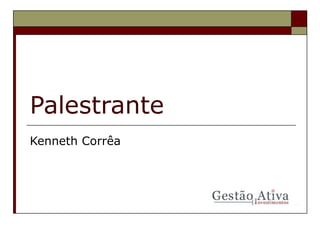 Palestrante Kenneth Corrêa