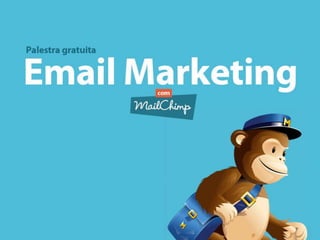 Email marketing com Mailchimp - Palestra