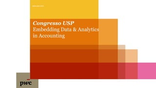 (DC0) Informação Pública
Congresso USP
Embedding Data & Analytics
in Accounting
www.pwc.com
 