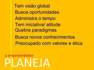 SONHA   PLANEJA
        AGREGA PARCEIROS




        FAZ ACONTECER
 