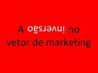 A          no
    inversão
vetor de marketing
 