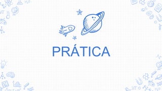 PRÁTICA
 