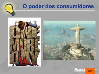 O poder dos consumidores
 