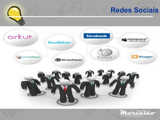 Redes Sociais
 