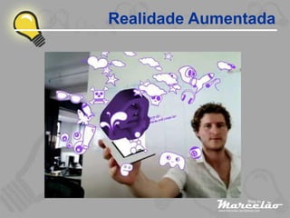 Realidade Aumentada
 