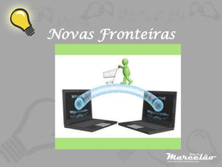 Novas Fronteiras
 