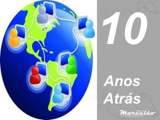 10
Anos
Atrás
 