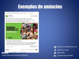 Exemplos de anúncios
Posta ai:
#aprendendomarketingdigital
 