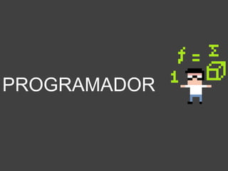 PROGRAMADOR
 