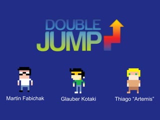 Martin Fabichak Glauber Kotaki Thiago “Artemis”
 