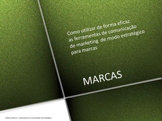 Edilson Parducci – especialista em comunicação mercadológica
 