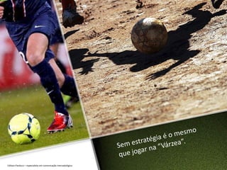 Edilson Parducci – especialista em comunicação mercadológica
 