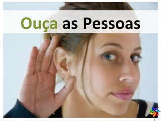 Ouça  as Pessoas 
