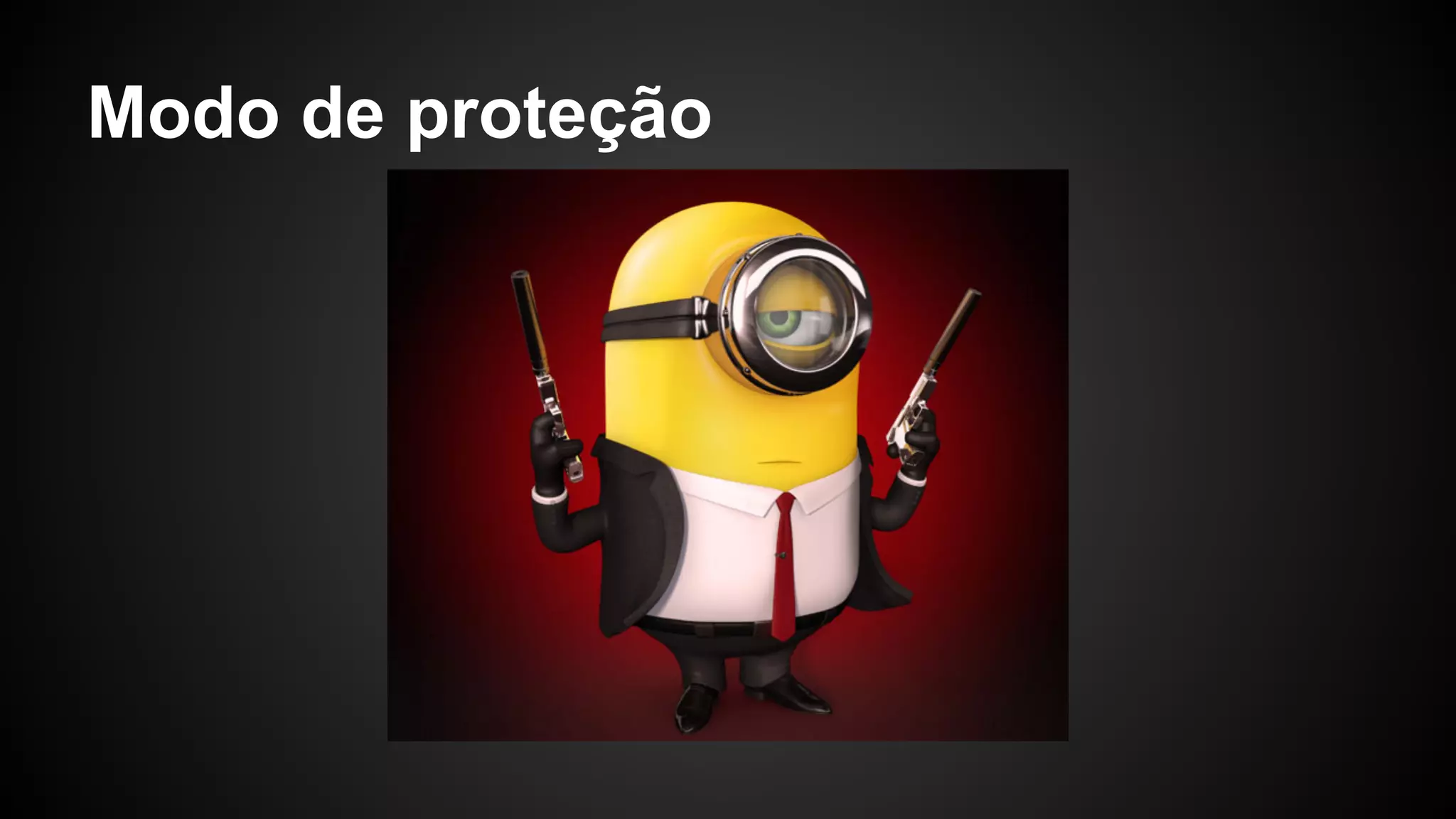 Modo de proteção
 