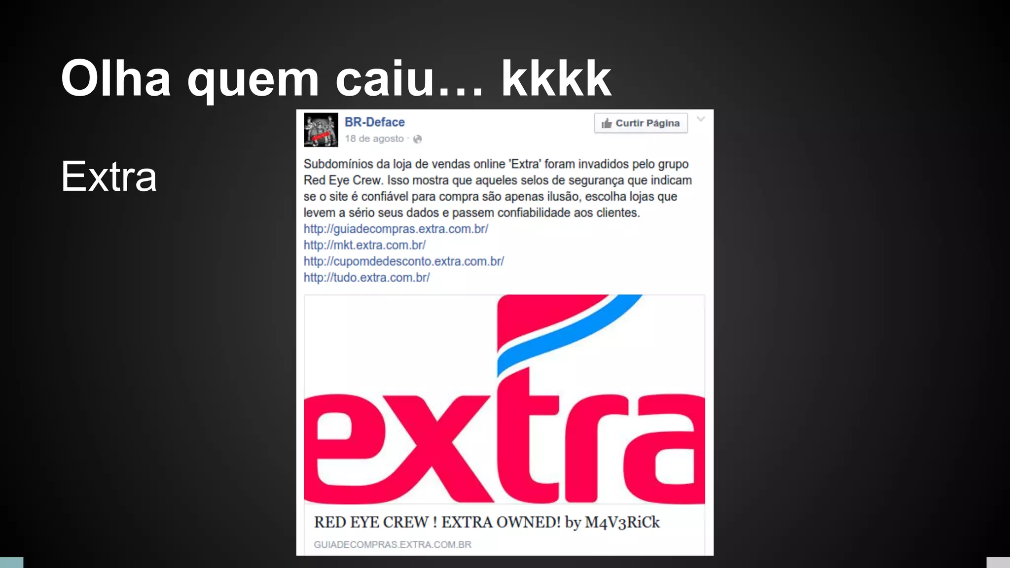 Olha quem caiu… kkkk
Extra
 