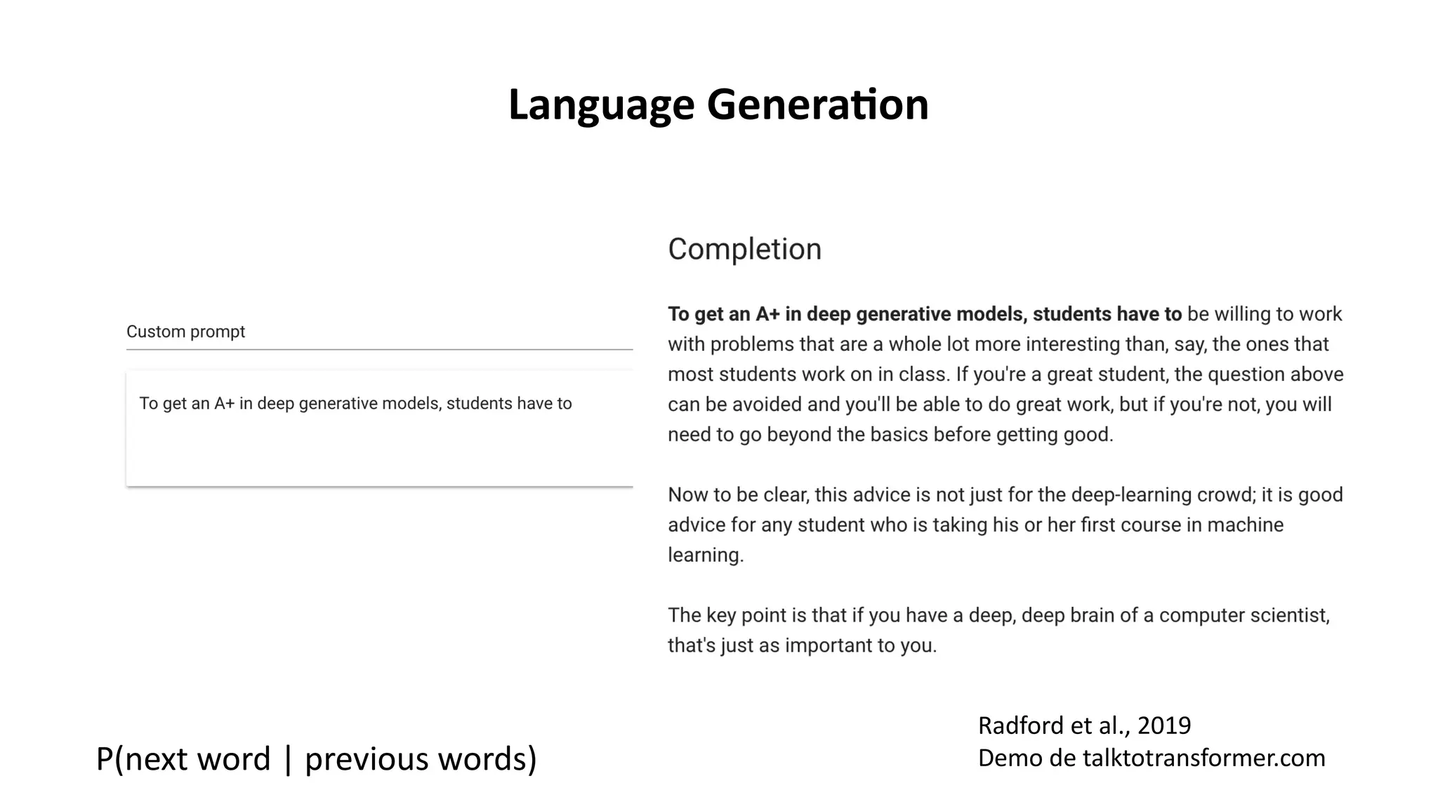 Language Generation
Radford et al., 2019
Demo de talktotransformer.com
P(next word | previous words)
 
