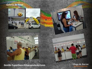 Galeria de fotos
Gestão Esportiva e Empreendedorismo
 