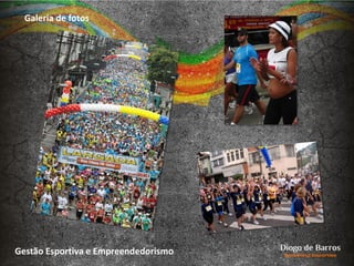 Galeria de fotos
Gestão Esportiva e Empreendedorismo
 