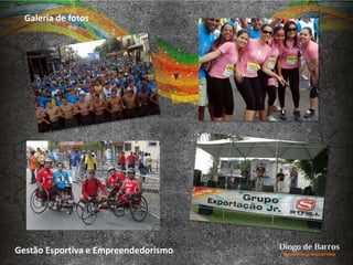 Galeria de fotos
Gestão Esportiva e Empreendedorismo
 