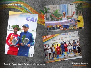 Galeria de fotos
Gestão Esportiva e Empreendedorismo
 