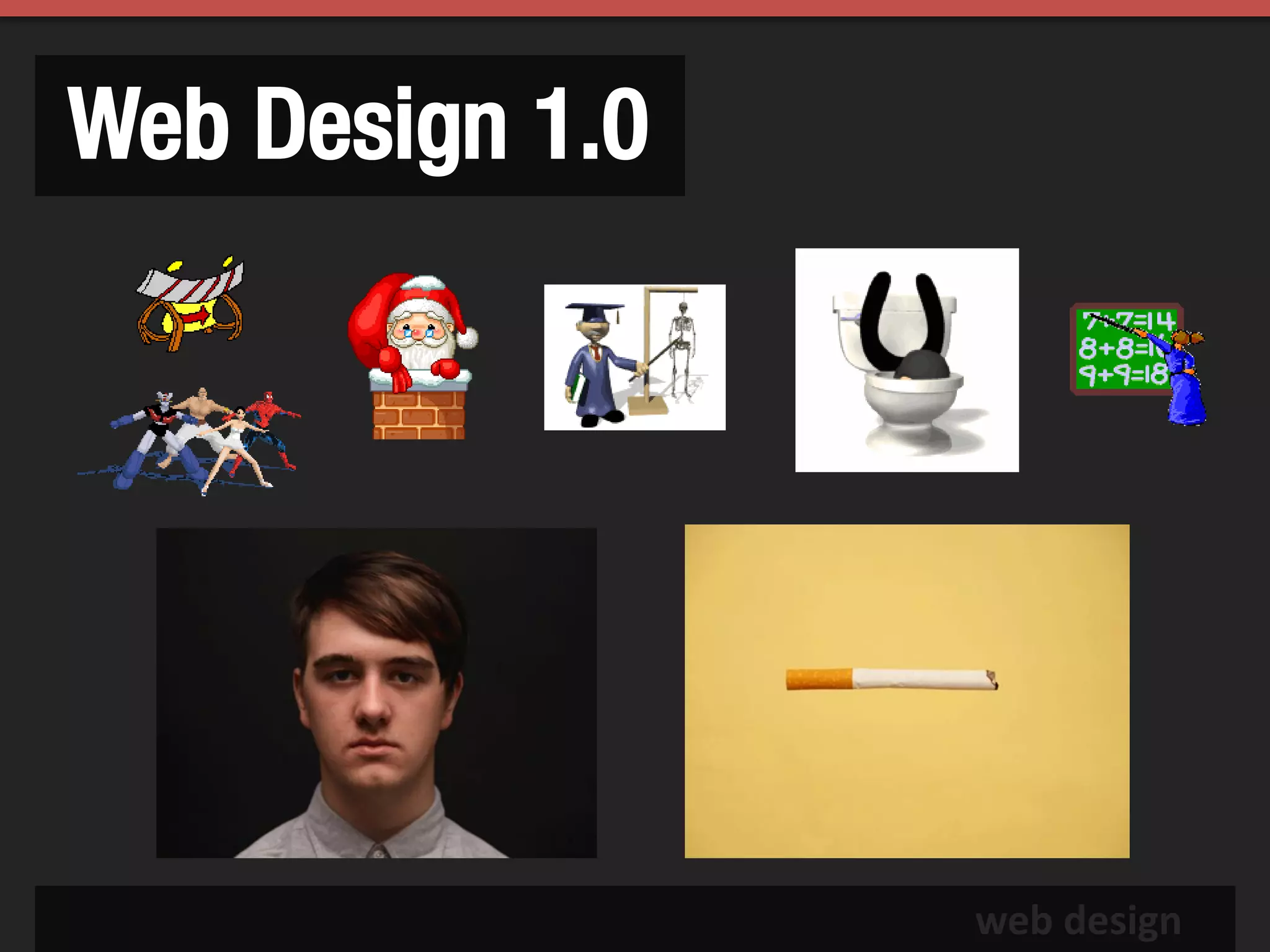 Web Design 1.0




                 web design
 