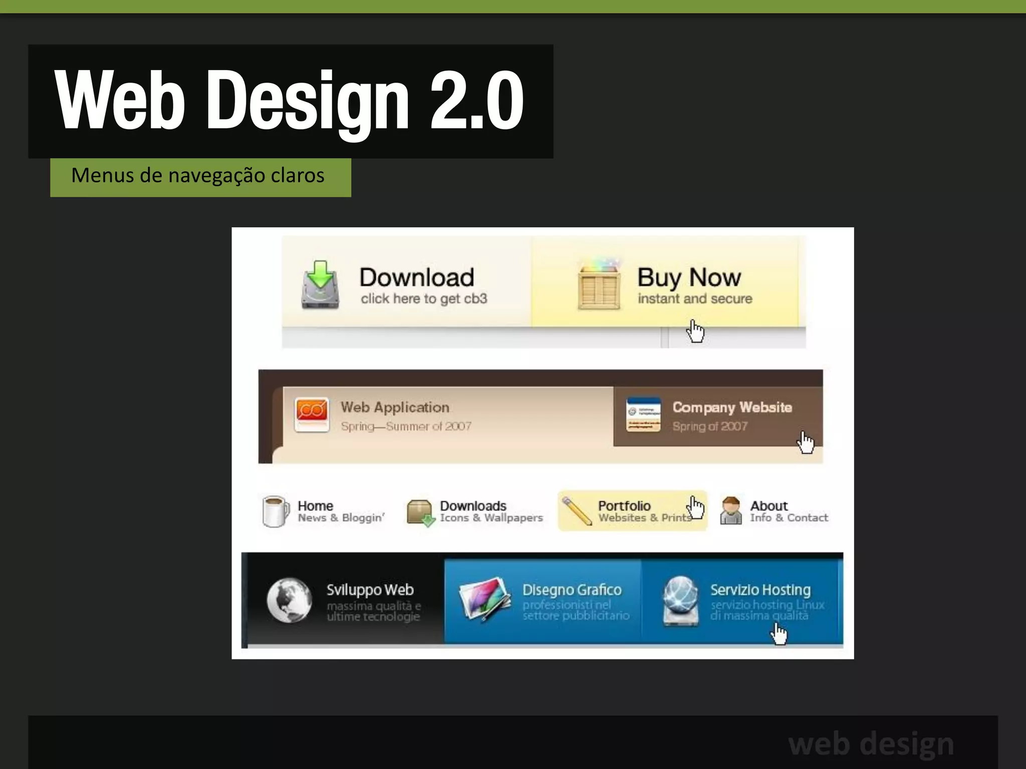 Web Design 2.0
Menus de navegação claros




                            web design
 