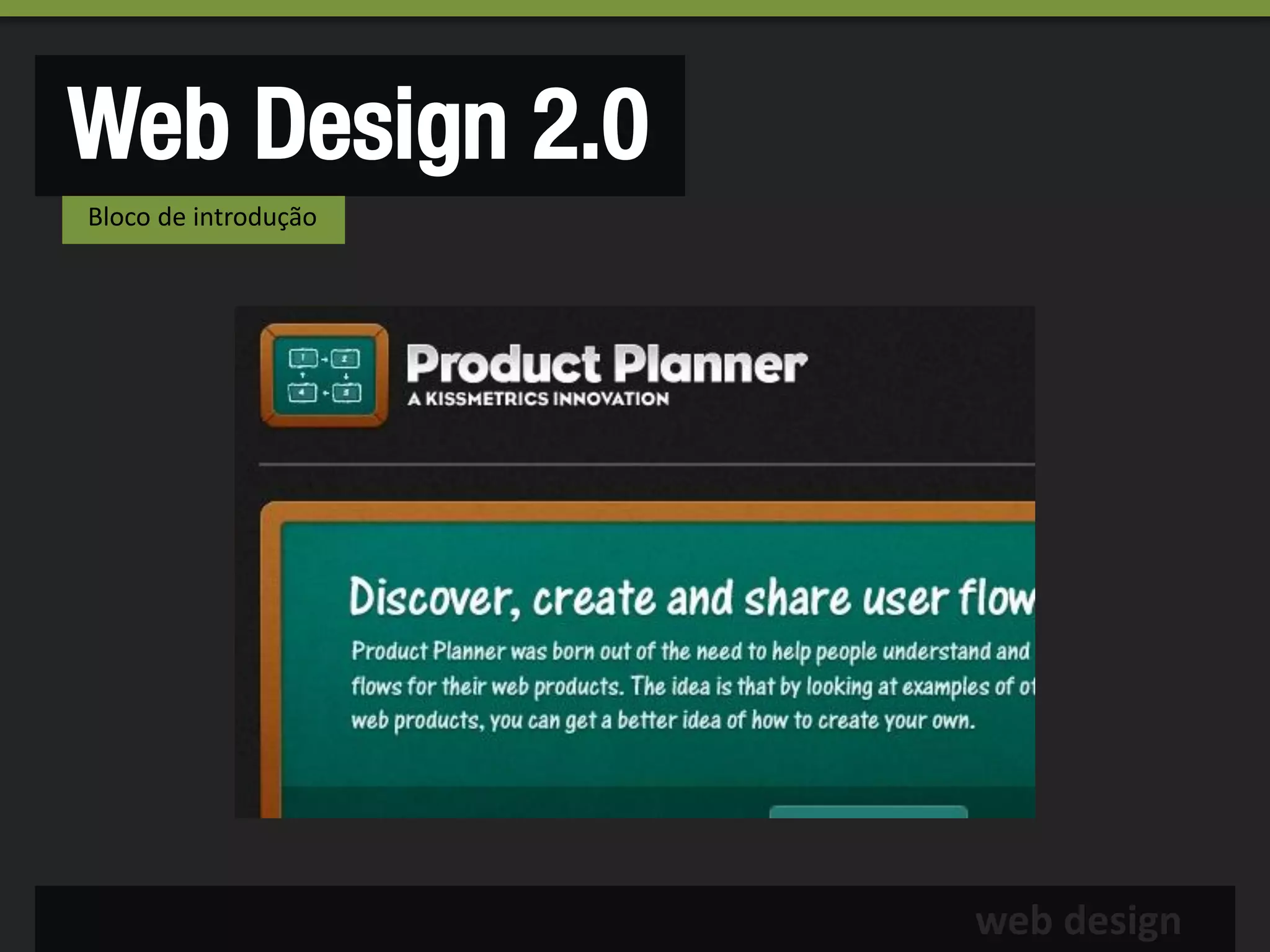 Web Design 2.0
Bloco de introdução




                      web design
 